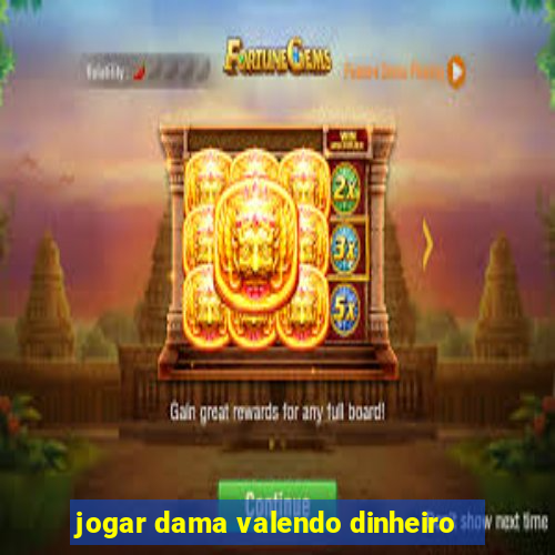 jogar dama valendo dinheiro